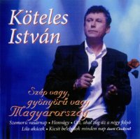 K&#246;teles Istv&#225;n - Sz&#233;p Vagy, Gy&#246;ny&#246;ru Vagy Magyarorsz&#225;g (2004) MP3