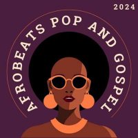 VA - Afrobeats Pop and Gospel (2024) MP3