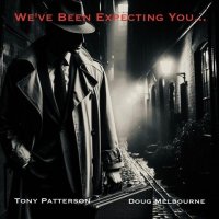 Tony Patterson & Doug Melbourne - We've Been Expecting You... (2024) MP3