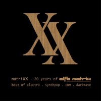 VA - matriXX - 20 Years of Alfa Matrix (Best of Electro, Synthpop, EBM, Darkwave) (2021) MP3