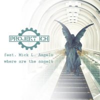 Projekt Ich - Where are the Angels feat. Mick L. Angelo (5TimesZero) (2019) MP3