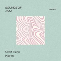 VA - Sounds of Jazz - Volume 3 - Great Piano Players (2024) MP3