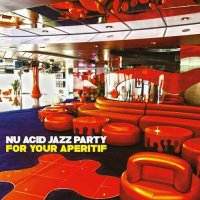 VA - Nu Acid Jazz Party For Your Aperitif (2024) MP3