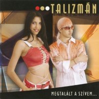 Talizm&#225;n - Megtal&#225;lt A Sz&#237;vem (2013) MP3