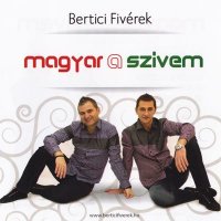 Bertici Fiv&#233;rek - Magyar A Sz&#237;vem (2014) MP3