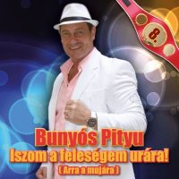 Buny&#243;s Pityu - Iszom A Feles&#233;gem Ur&#225;ra! (2014) MP3