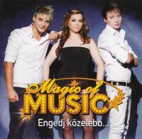 Magic Of Music - Engedj K&#246;zelebb (2014) MP3