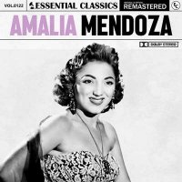 Amalia Mendoza - Essential Classics, Vol. 122: Amalia Mendoza [Remastered] (2024) MP3