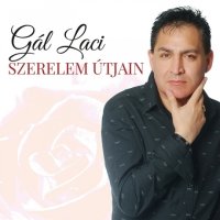 G&#225;l Laci - Szerelem &#250;tjain (2016) MP3