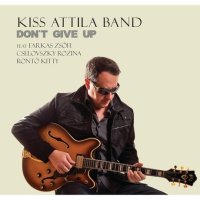 Kiss Attila Band - Don't Give Up (2016) MP3