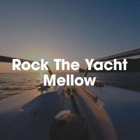 VA - Rock The Yacht: Mellow (2024) MP3