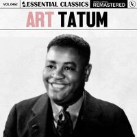 Art Tatum - Essential Classics, Vol. 462: Art Tatum [Remastered] (2024) MP3