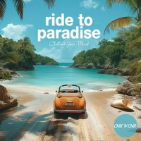 VA - Ride to Paradise: Chillout Your Mind (2024) MP3