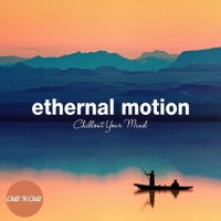 VA - Ethernal Motion Downtempo: Chillout Your Mind (2024) MP3