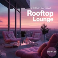 VA - Rooftop Lounge: Chillout Your Mind (2024) MP3