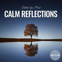 VA - Calm Reflections: Chillout Your Mind (2024) MP3