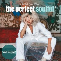 VA - The Perfect Soulful Vol. 1-5: Chillout Your Mind (2021-2022) MP3