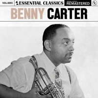 Benny Carter - Essential Classics, Vol. 95: Benny Carter [Remastered] (2024) MP3