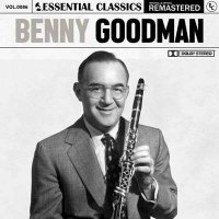 Benny Goodman - Essential Classics, Vol. 86: Benny Goodman [Remastered] (2024) MP3