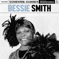 Bessie Smith - Essential Classics, Vol. 470: Bessie Smith [Remastered] (2024) MP3