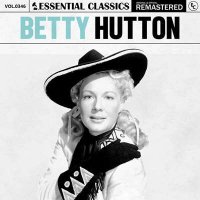 Betty Hutton - Essential Classics, Vol. 346: Betty Hutton [Remastered] (2024) MP3