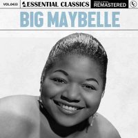 Big Maybelle - Essential Classics, Vol. 433: Big Maybelle [Remastered] (2024) MP3