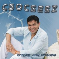 Csocsesz - Gyere Mulassunk (2008) MP3