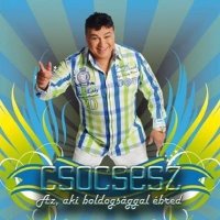 Csocsesz - Az, Aki Boldogs&#225;ggal &#201;bred (2013) MP3