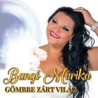 Bang&#243; Marika - G&#246;mbbe Z&#225;rt Vil&#225;g (2016) MP3