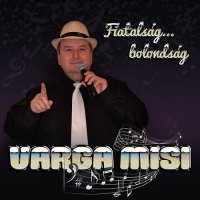 Varga Misi - Fiatalsg Bolondsg (2015) MP3