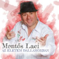 Ment&#337;s Laci - Az &#201;letem Dallamokban (2016) MP3