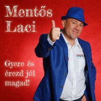 Ment&#337;s Laci - Gyere &#201;s &#201;rezd J&#243;l Magad (2016) MP3