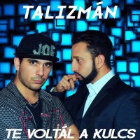 Talizm&#225;n - Te Volt&#225;l A Kulcs (2016) MP3