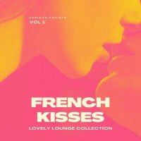 VA - French Kisses [Lovely Lounge Collection], Vol 1 (2024) MP3