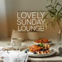 VA - Lovely Sunday Lounge, Vol. 1-3 (2015-2022) MP3