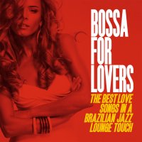 VA - Bossa for Lovers [The Best Love Songs in a Brazilian Jazz Lounge Touch] (2014) MP3