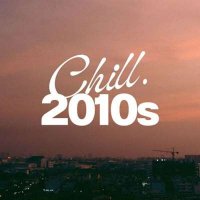 VA - Chill 2010s (2024) MP3