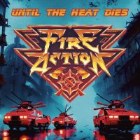 Fire Action - Until The Heat Dies (2024) MP3