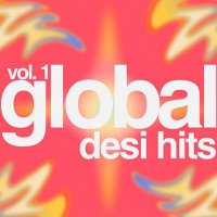 VA - Desi Global Hits - Vol 1 (2024) MP3