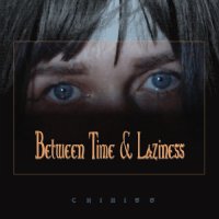 Chikiss - Between Time and Laziness (2024) MP3