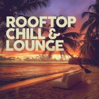 VA - Rooftop [Chill & Lounge] (2024) MP3