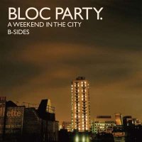 Bloc Party - A Weekend In The City B-Sides (2024) MP3