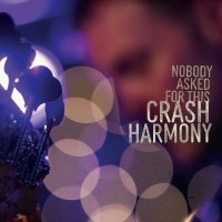 Crash Harmony - Nobody Asked For This (2024) MP3