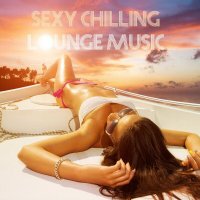 VA - Sexy Chilling Lounge Music (2023) MP3