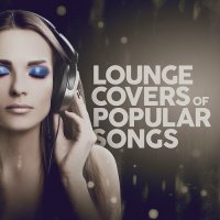 VA - Lounge Covers of Popular Songs (2024) MP3