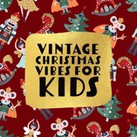 VA - Vintage Christmas Vibes For Kids (2024) MP3