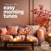 VA - Easy Morning Tunes: Chillout Your Mind (2024) MP3