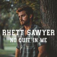 Rhett Sawyer - No Quit In Me (2024) MP3