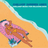 VA - Chillhop Summer Vibes [Chillhop Music for Relaxing Days] (2024) MP3