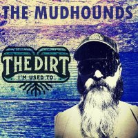 The Mudhounds - The Dirt I'm Used To (2024) MP3